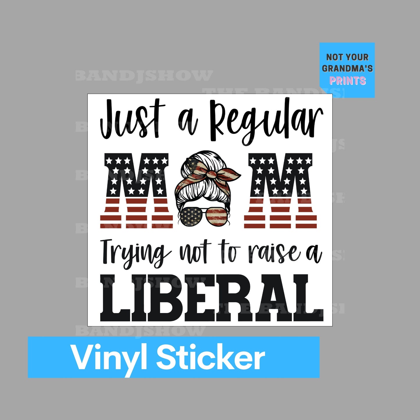 Just a Regular Mom Trying Not to Raise A Liberal - Vinyl Sticker - Decal - Windows, Laptops etc.