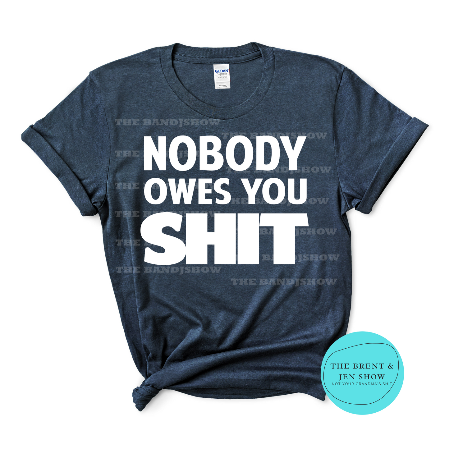 Nobody Owes You Sh*t T-Shirt