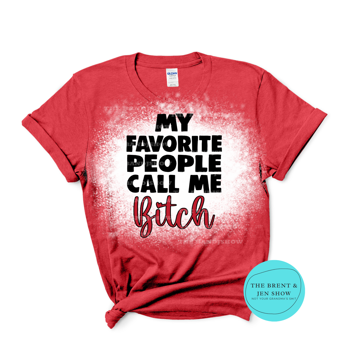 My Favorite People Call Me B****