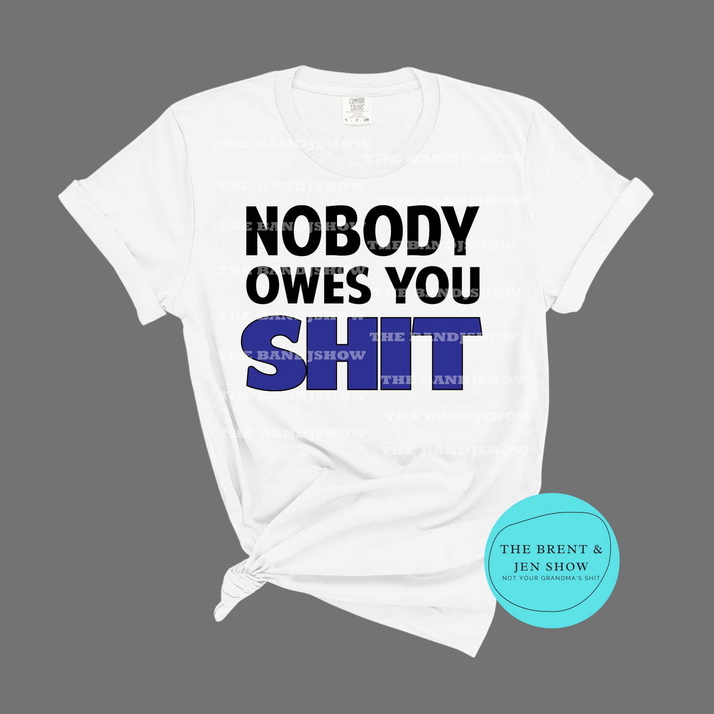 Nobody Owes You Sh*t T-Shirt