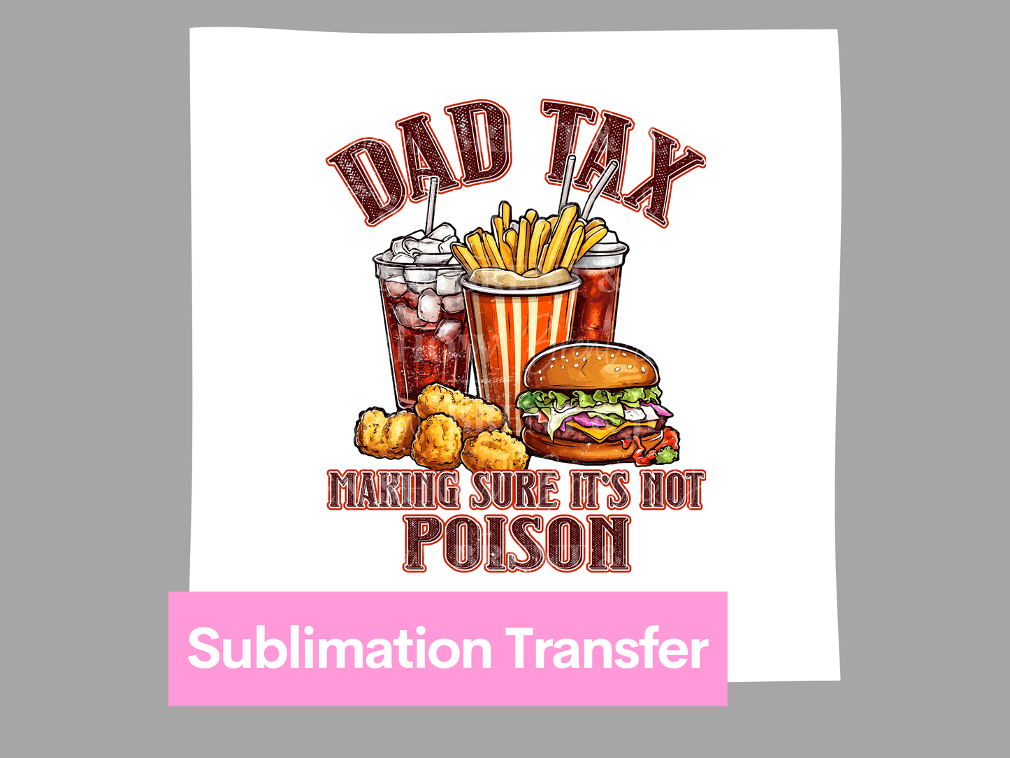 Dad Tax, Making Sure it's Not Poison, Transfer DTF/Sublimation