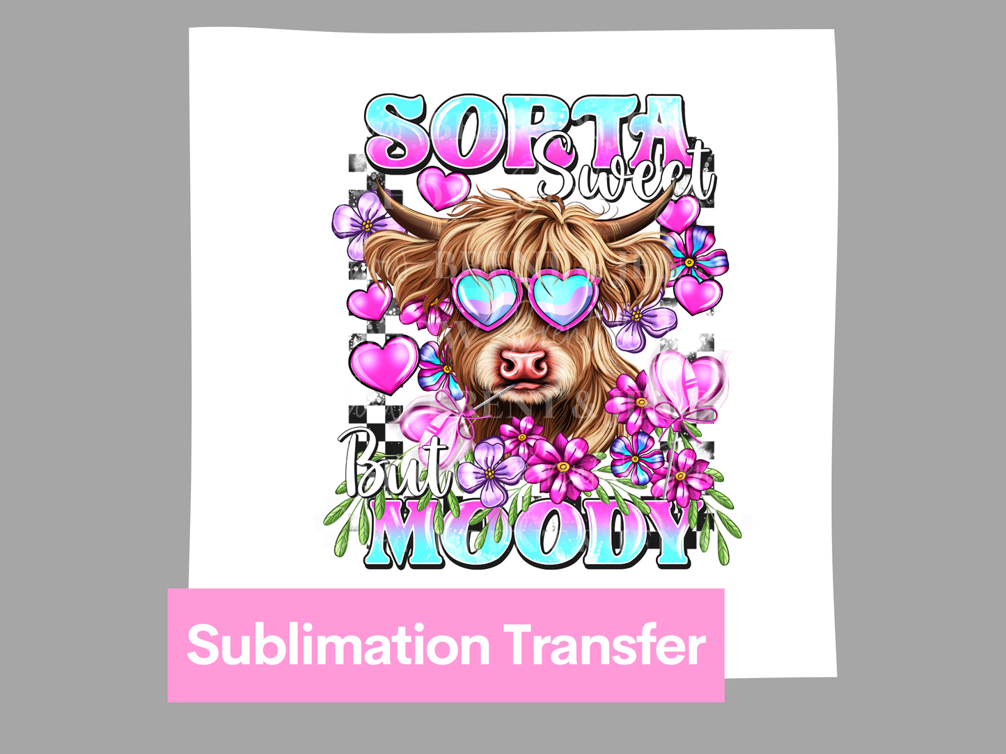 Sorta Sweet But Moody Transfer DTF/Sublimation