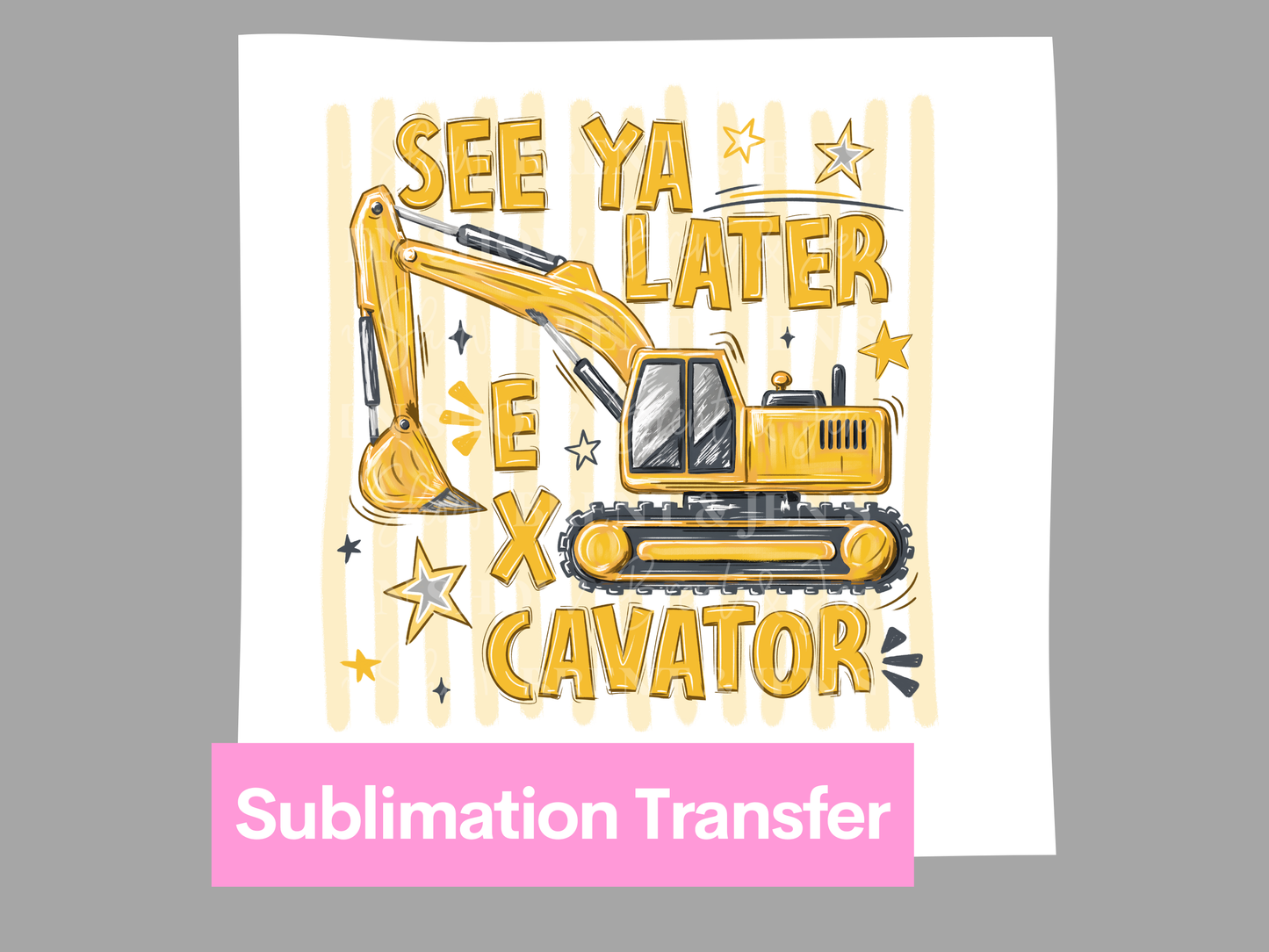 See Ya Later Excavator Transfer DTF/Sublimation