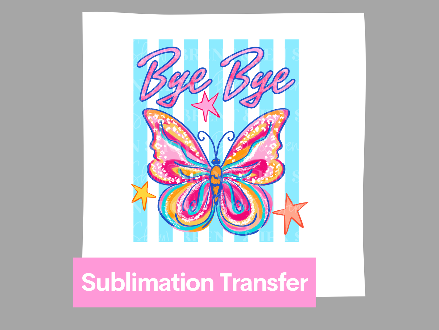 Bye Bye Butterfly Transfer DTF/Sublimation