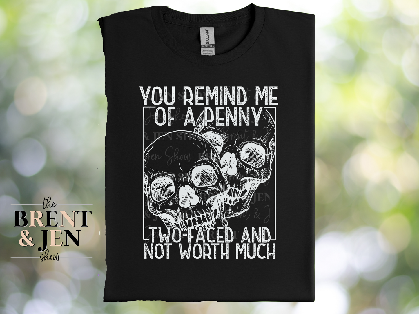 You Remind me of a Penny, Two Faced and Not Worth Much T-Shirt