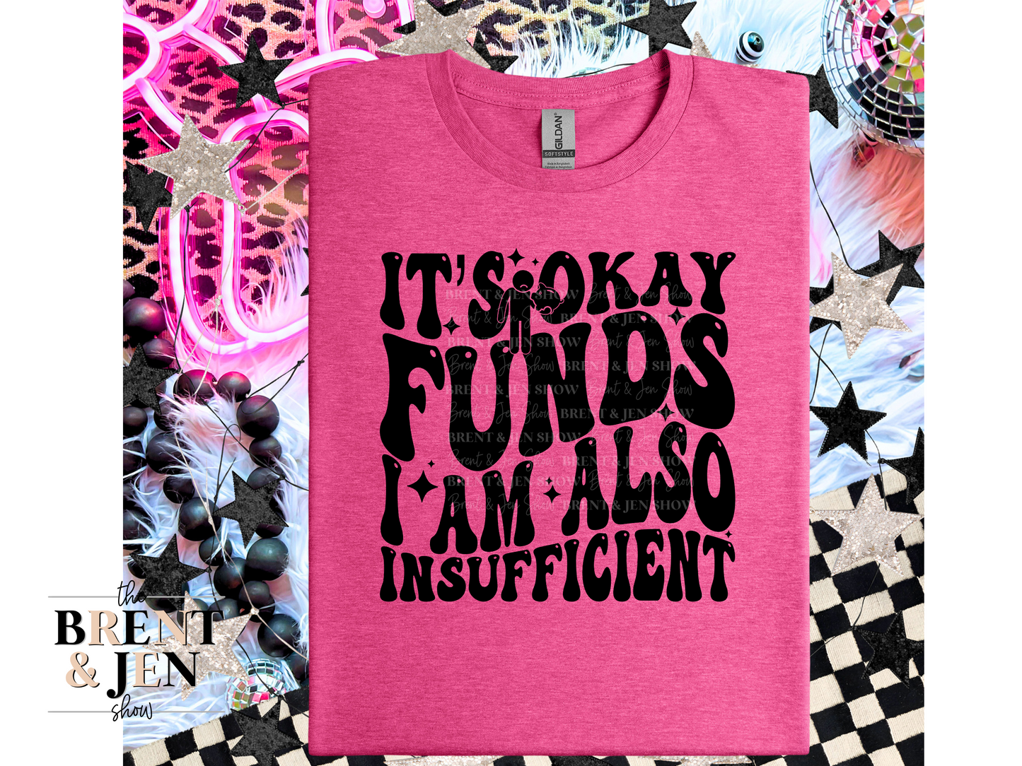 It's Okay Funds I Am Also Insufficient T Shirt