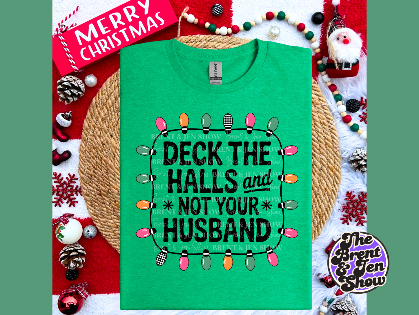 Deck The Halls And Not Your Husband Shirt, Funny Christmas T-Shirt
