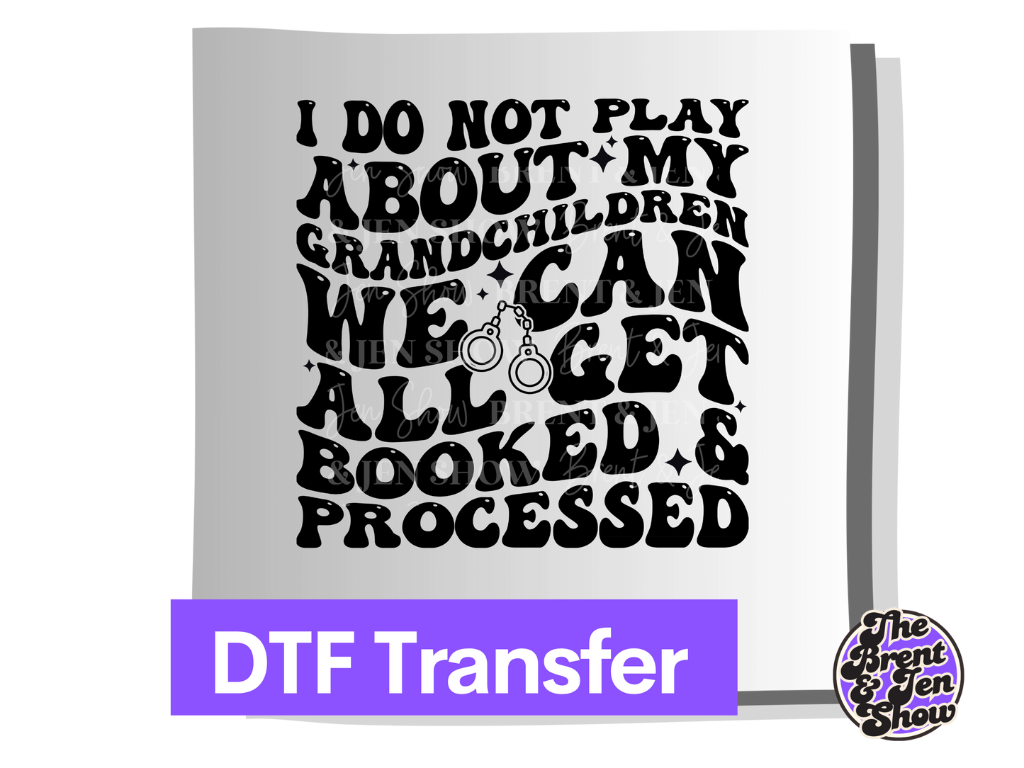 I - I Do Not Play About My Grandchildren Transfer DTF/Sublimation