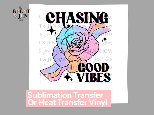Chasing Good Vibes | Ready to Press Sublimation Transfer/Heat Transfer