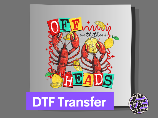 Off With Their Heads, Crawfish Transfer DTF/Sublimation