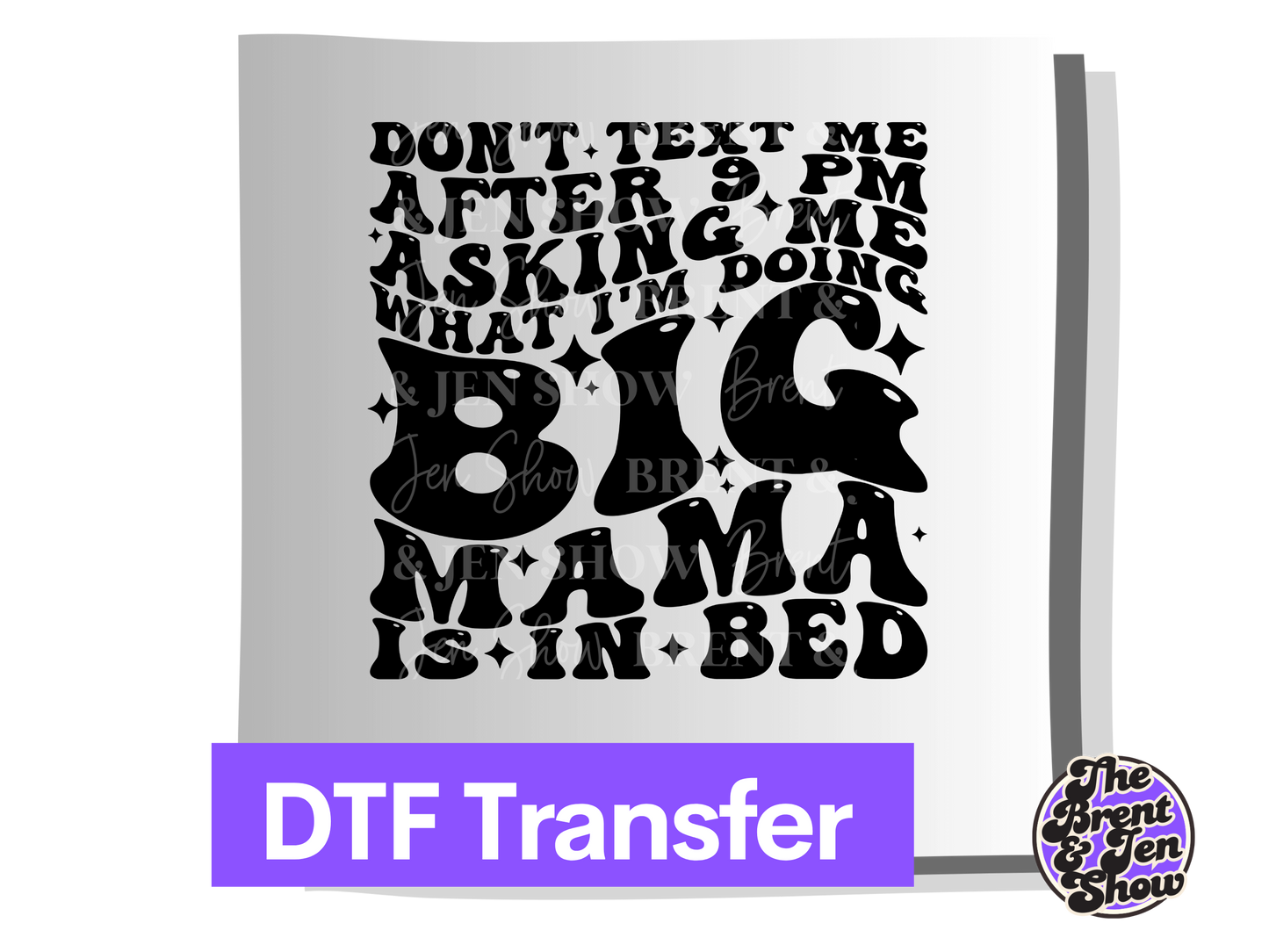 Don't Text Me After 9pm Big Mama Is In Bed Transfer DTF/Sublimation