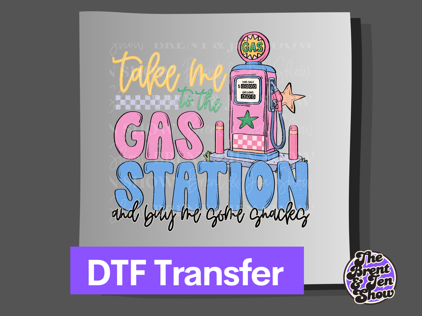 Take Me To The Gas Station Graphic and Buy Me Snacks, DTF or Sublimation Transfer