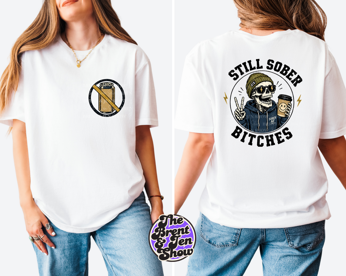 Still Sober Bitches Skeleton Graphic T-Shirt – Front & Back Print