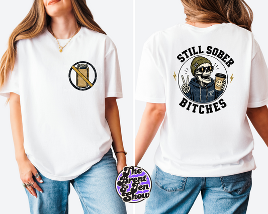 Still Sober Bitches Skeleton Graphic T-Shirt – Front & Back Print