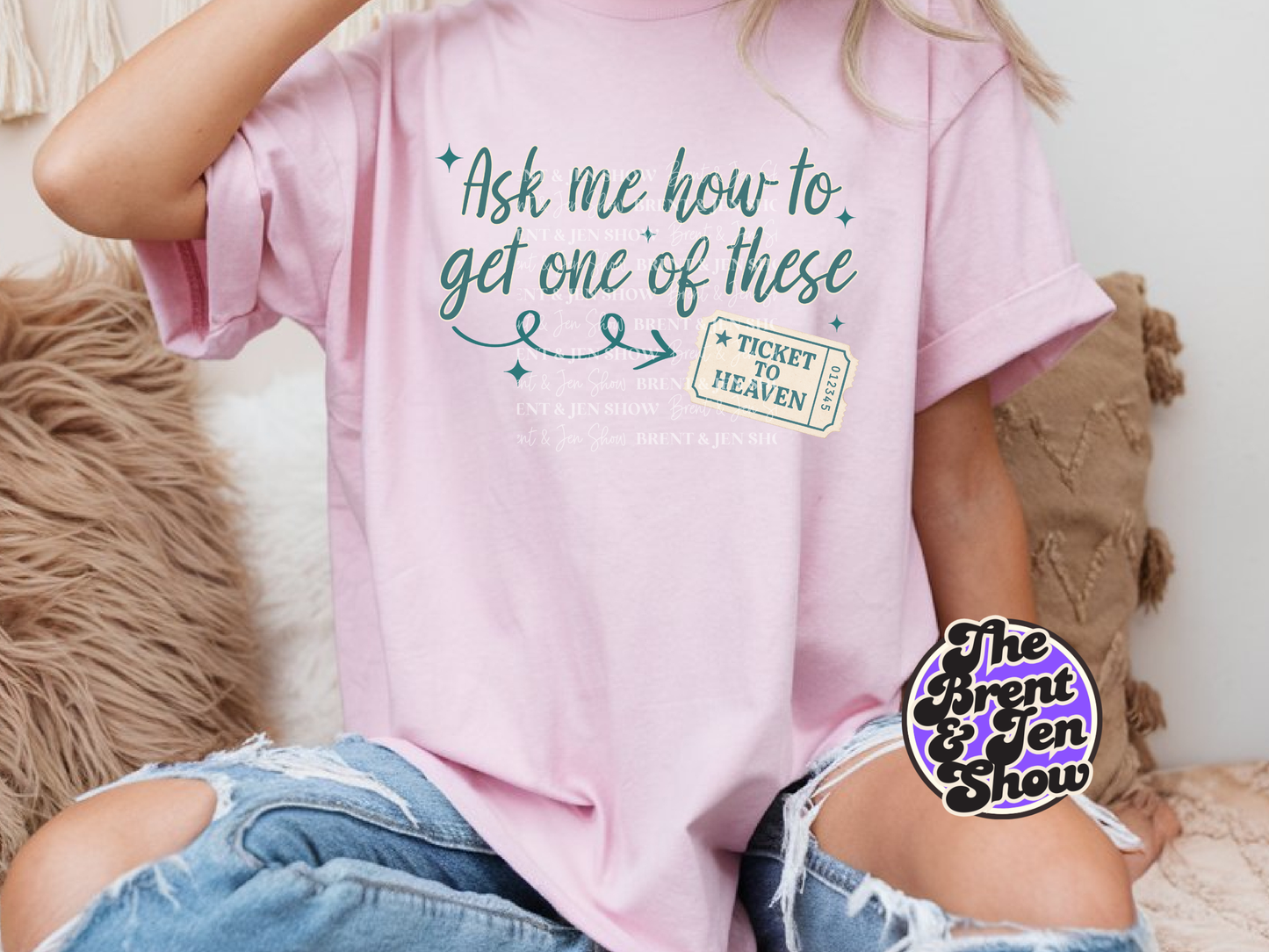 Ask Me How To Get One of These, Ticket to Heaven T Shirt