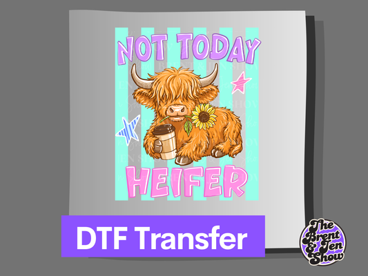 Not Today Heifer Transfer DTF/Sublimation