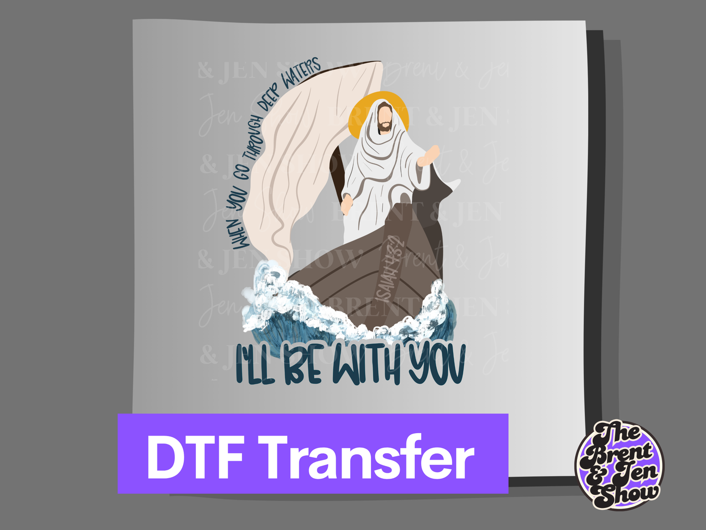 When You Go Through Deep Waters DTF/Sublimation Transfer