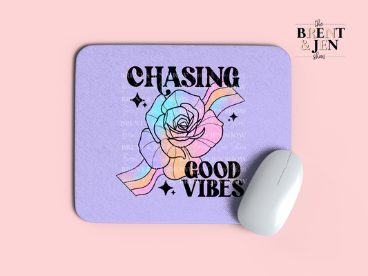 Chasing Good Vibes Mouse Pad