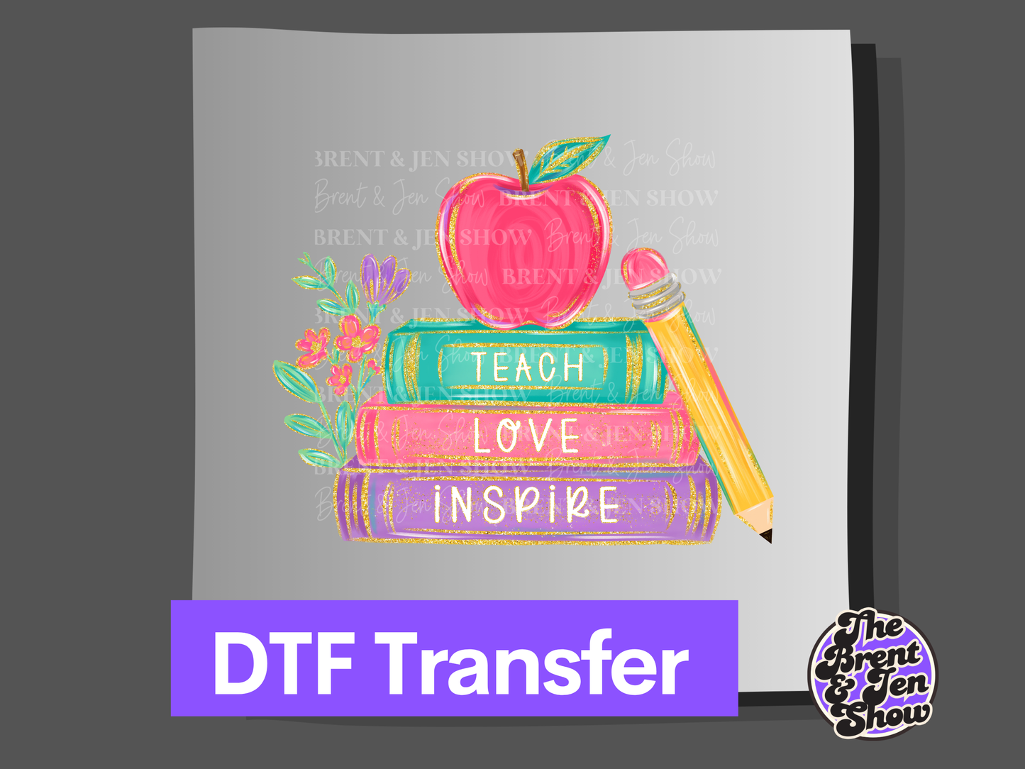 Teach Love Inspire DTF/Sublimation Transfer, Ready to Press