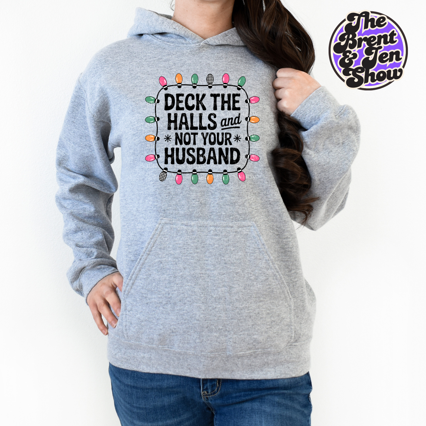 Deck The Halls And Not Your Husband Hoodie