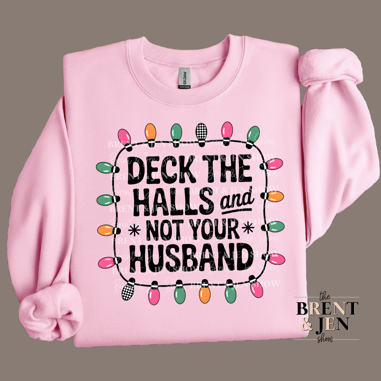 Deck The Halls And Not Your Husband Sweat Shirt