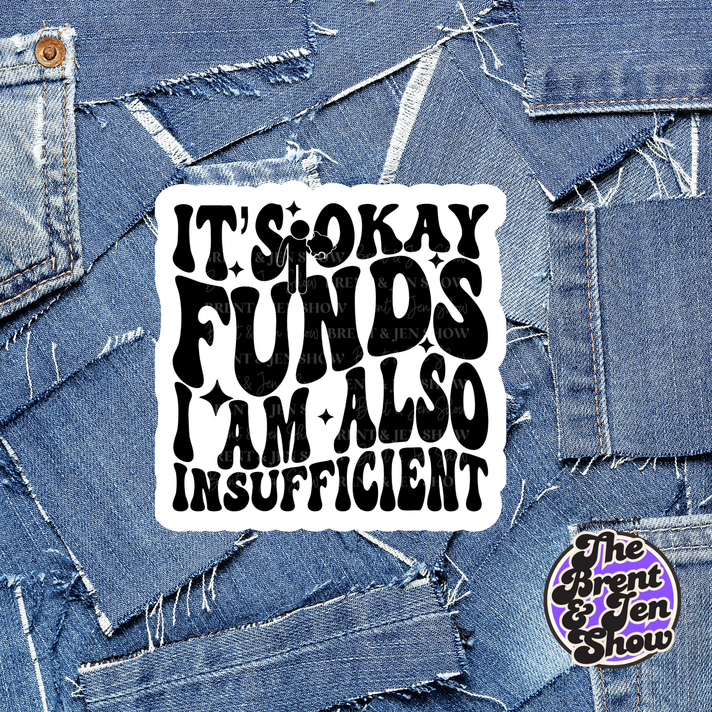 It's Okay Funds I Am Also Insufficient Sticker or Car Decal