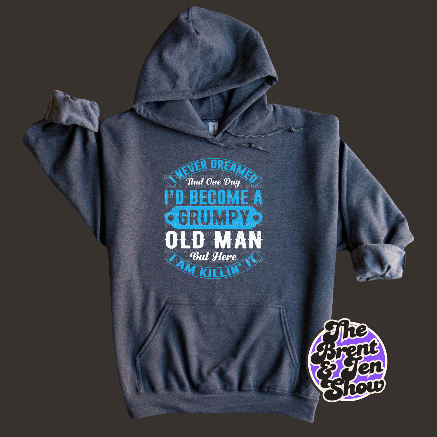I Never Dreamed I'd Be a Grumpy Old Man Hoodie