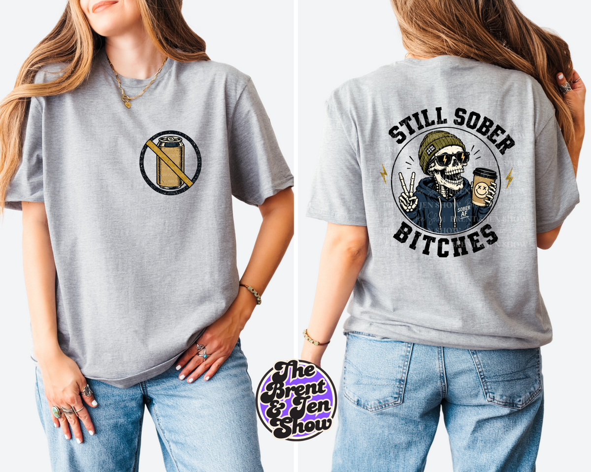 Still Sober Bitches Skeleton Graphic T-Shirt – Front & Back Print