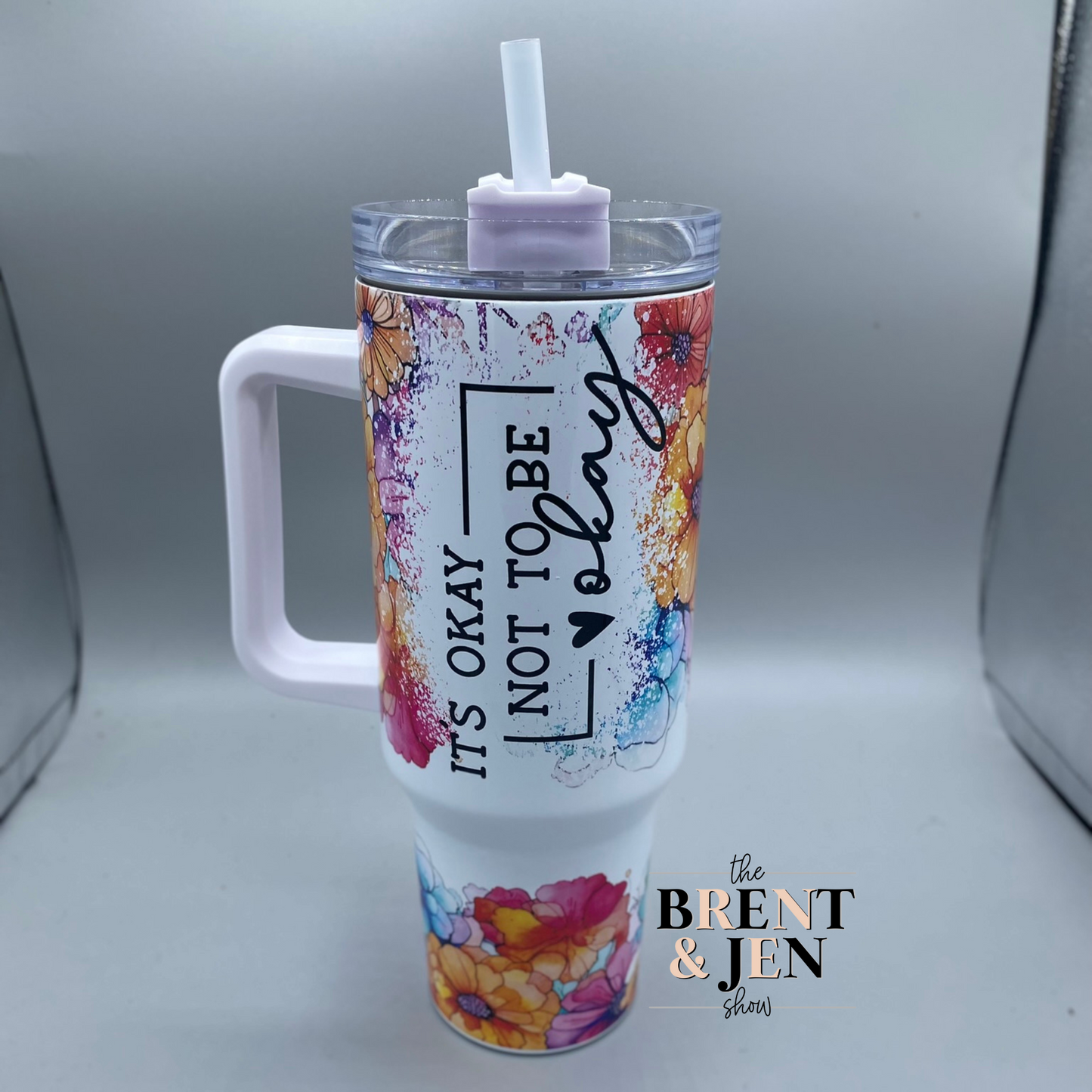 It's Okay Not To Be Okay Floral 40oz Tumbler