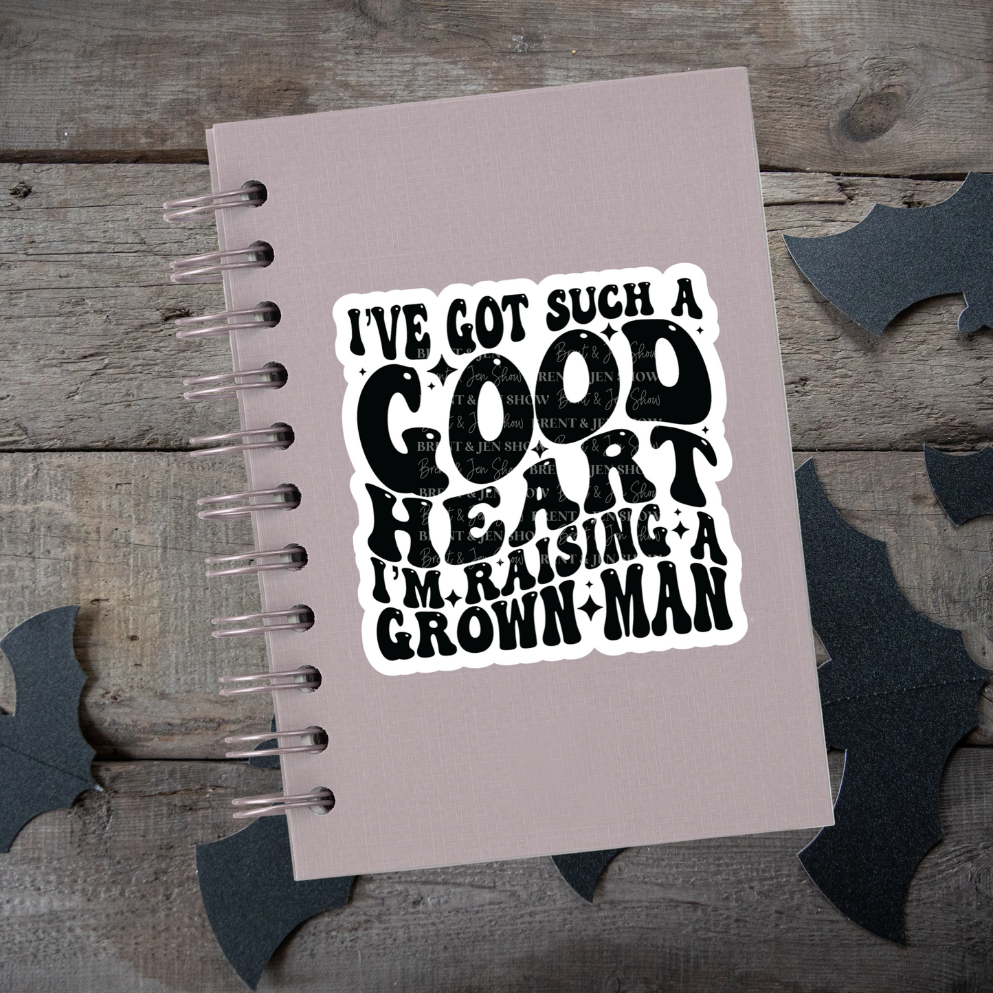 I've Got Such a Good Heart I'm Raising a Grown Man Sticker or Car Decal