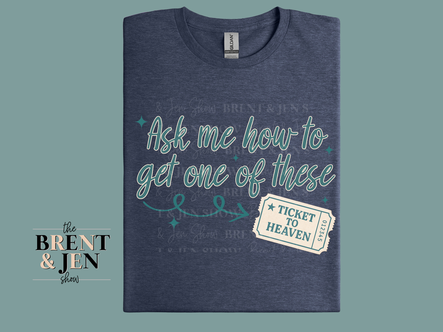 Ask Me How To Get One of These, Ticket to Heaven T Shirt