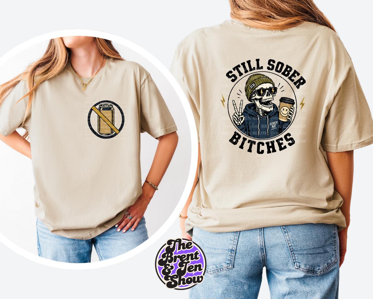 Still Sober Bitches Skeleton Graphic T-Shirt – Front & Back Print