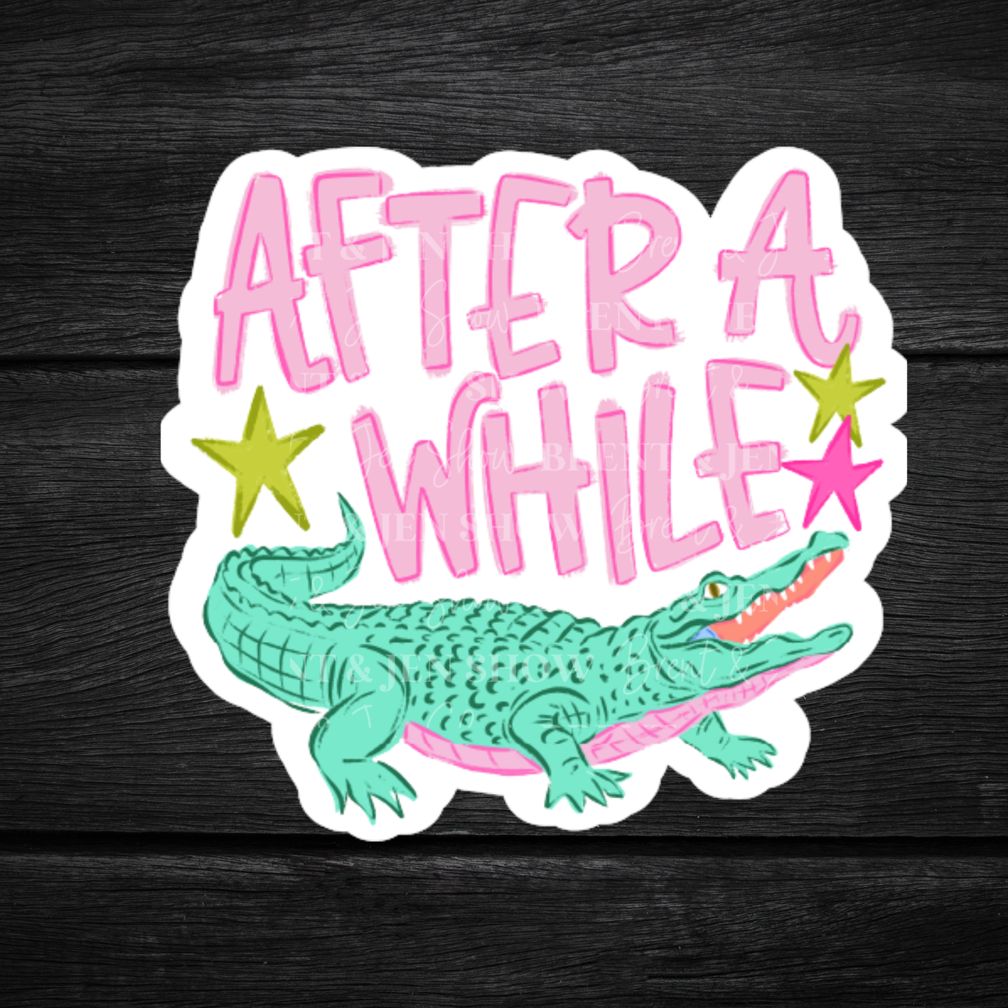 After A While Crocodile Sticker