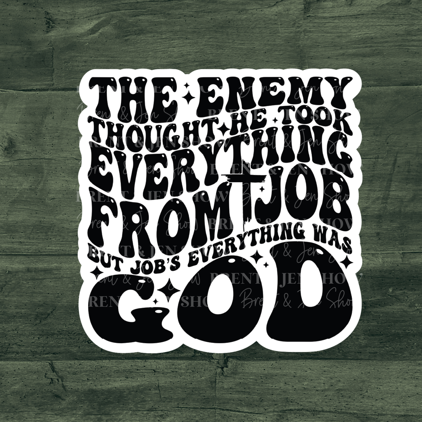 The Enemy Thought He Took Everything From Job, But Job's Everything Was God, Sticker or Car Decal, Sticker or Car Decal
