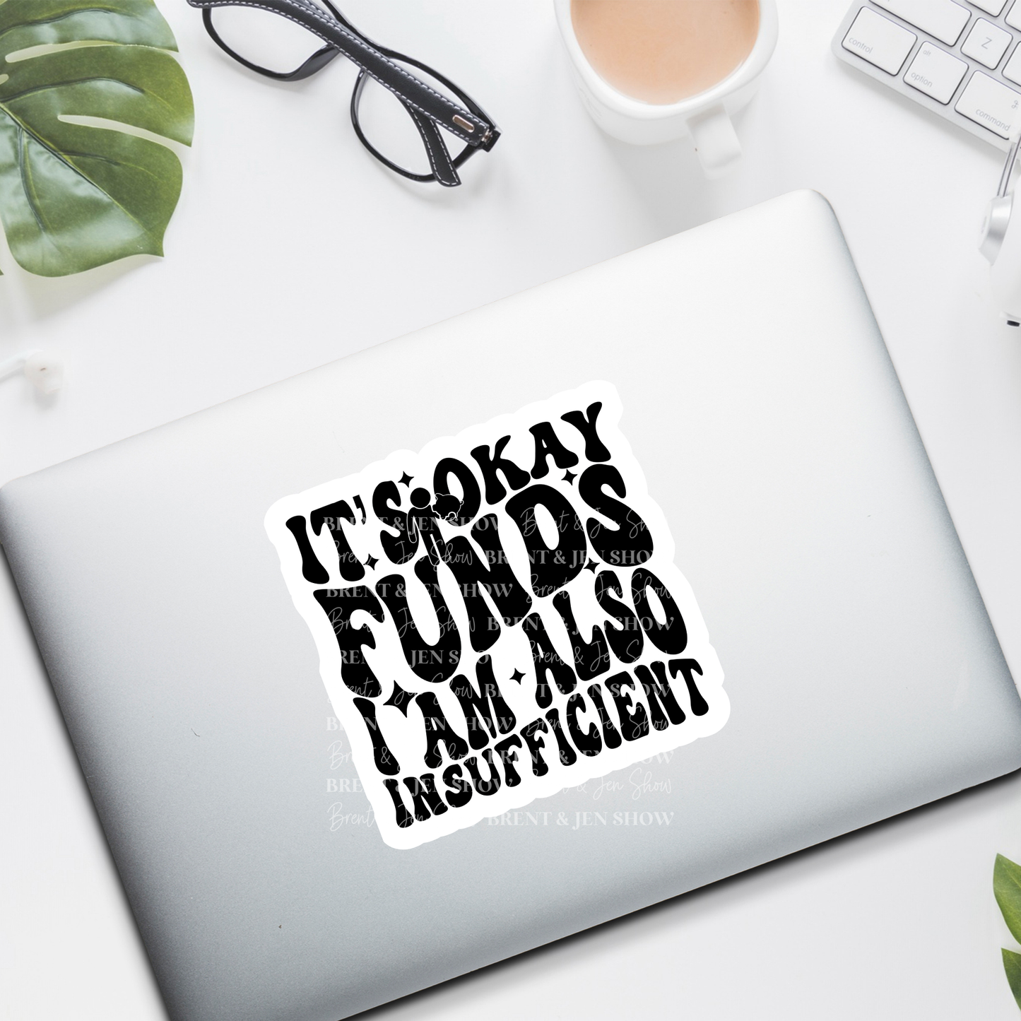 It's Okay Funds I Am Also Insufficient Sticker or Car Decal