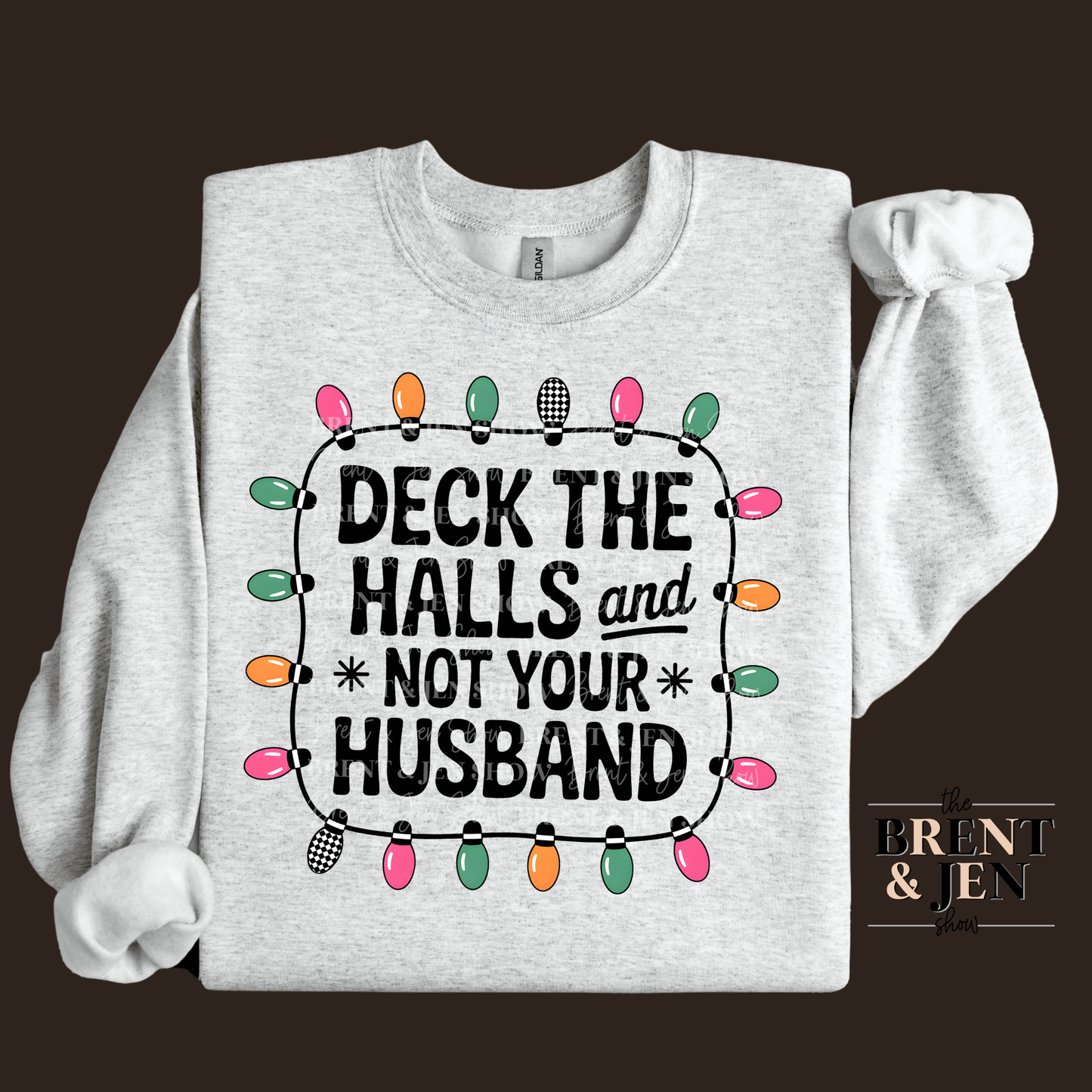 Deck The Halls And Not Your Husband Sweat Shirt