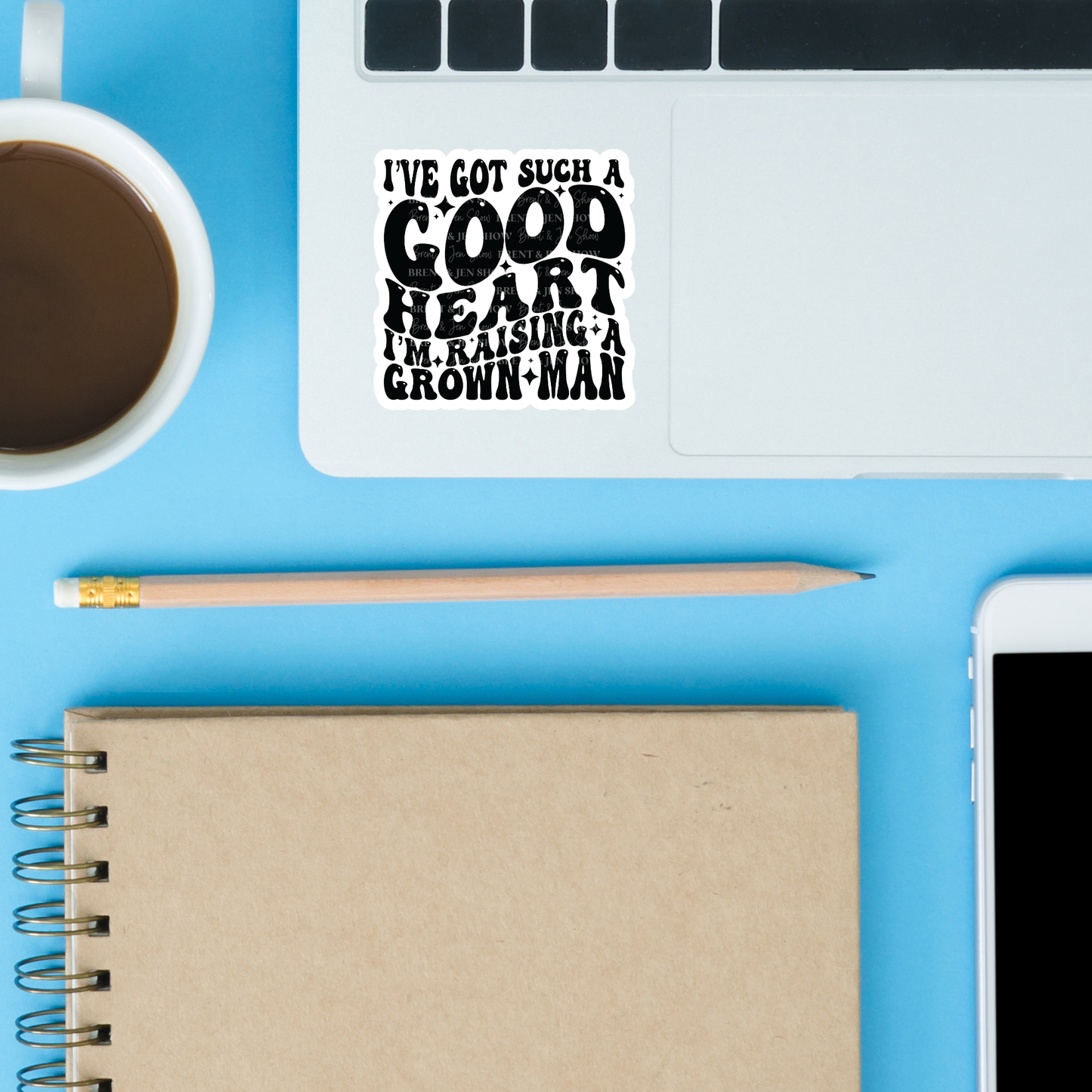 I've Got Such a Good Heart I'm Raising a Grown Man Sticker or Car Decal