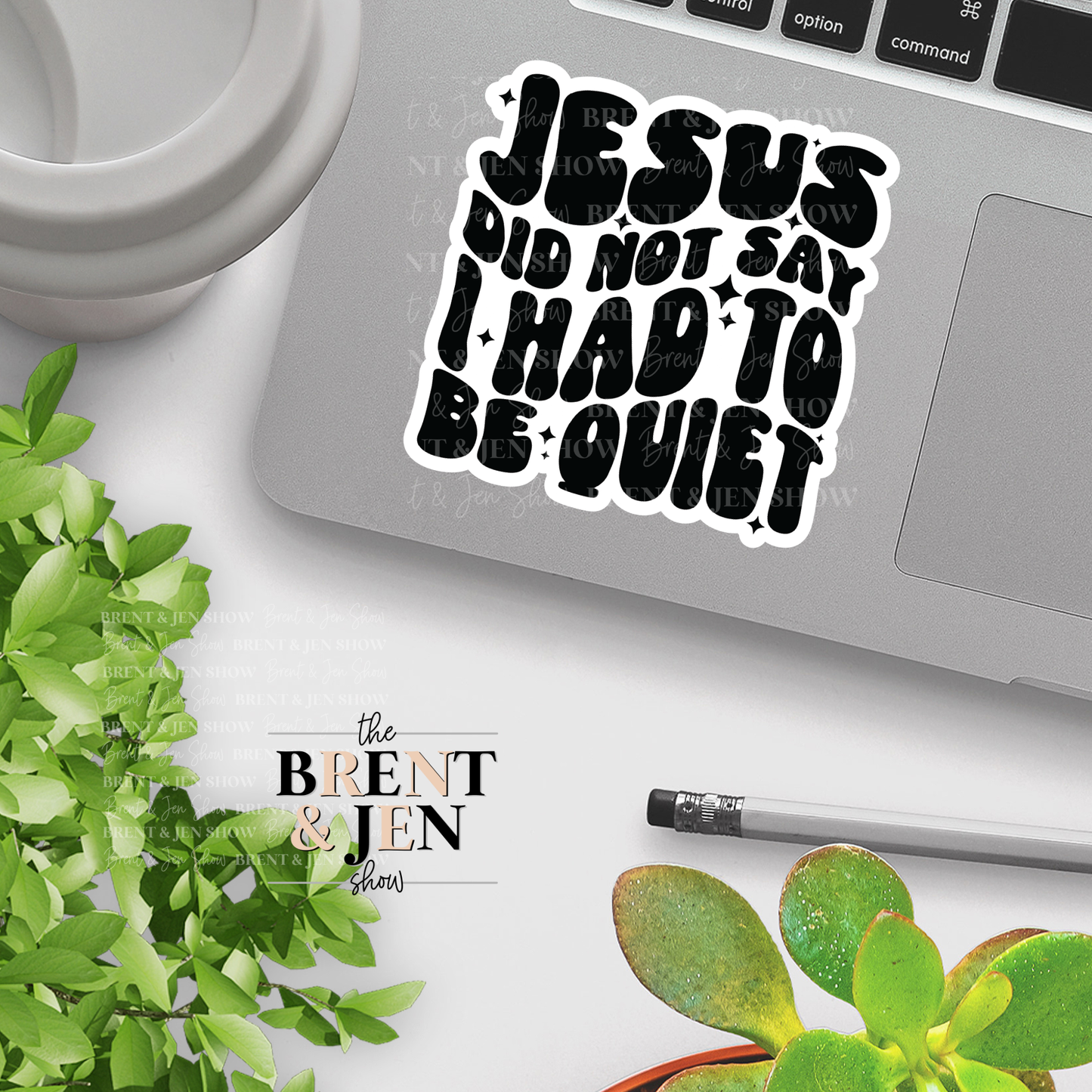 Jesus Did Not Say I Had To Be Quiet Sticker or Car Decal