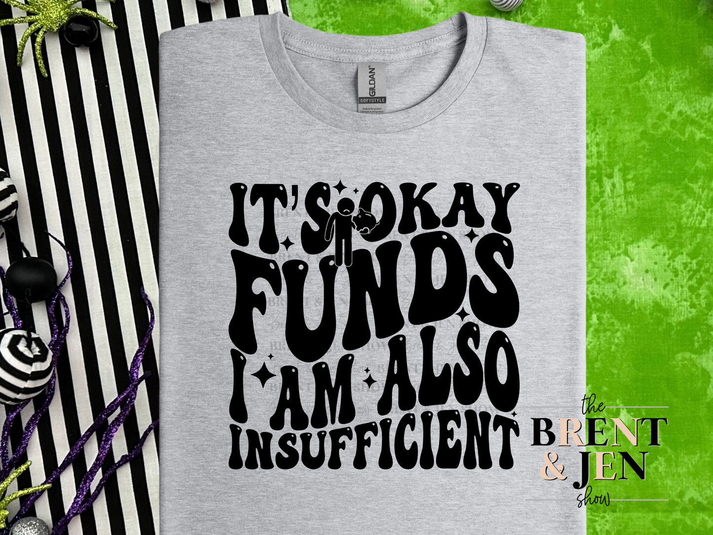 It's Okay Funds I Am Also Insufficient T Shirt