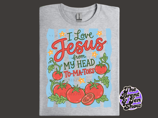 I Love Jesus from My Head To-Ma-Toes T-Shirt