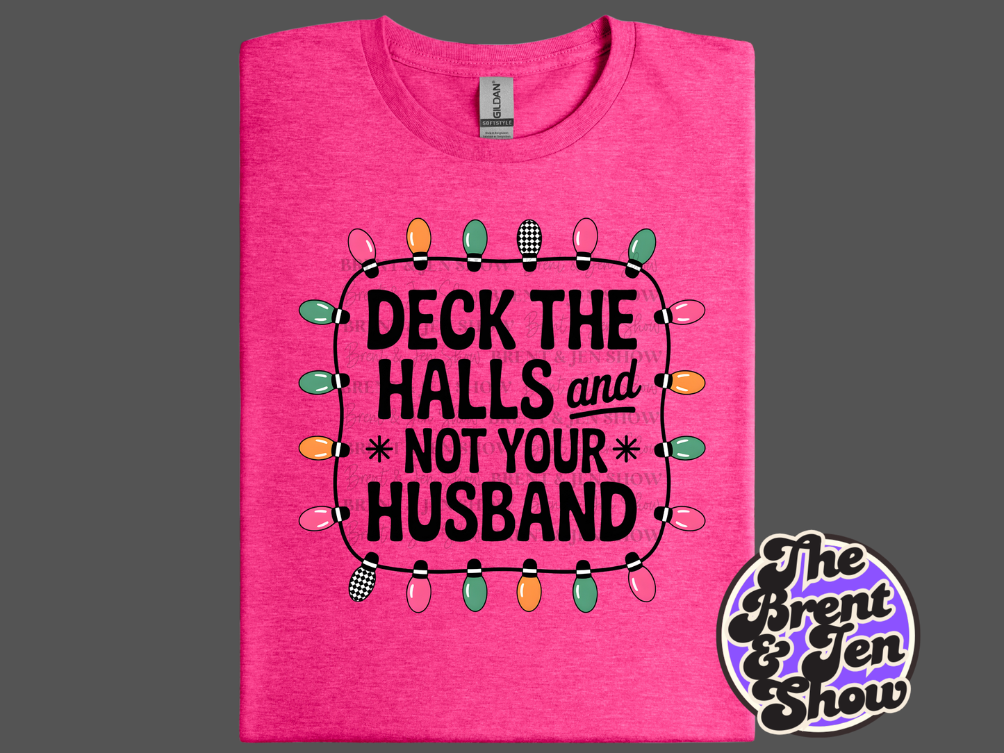 Deck The Halls And Not Your Husband Shirt, Funny Christmas T-Shirt