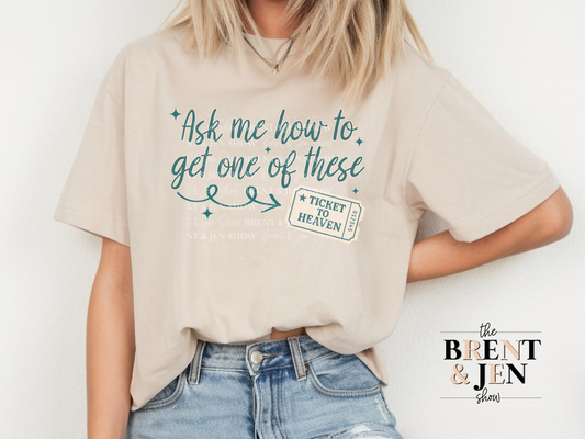 Ask Me How To Get One of These, Ticket to Heaven T Shirt