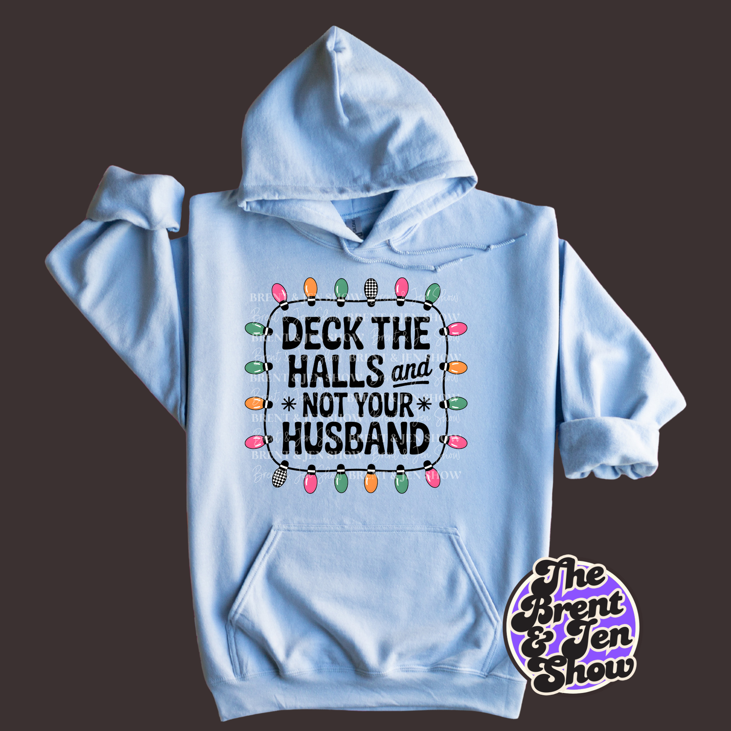 Deck The Halls And Not Your Husband Hoodie