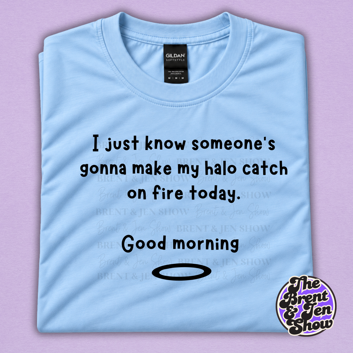 I Just Know Someone’s Gonna Make My Halo Catch on Fire Funny T-Shirt