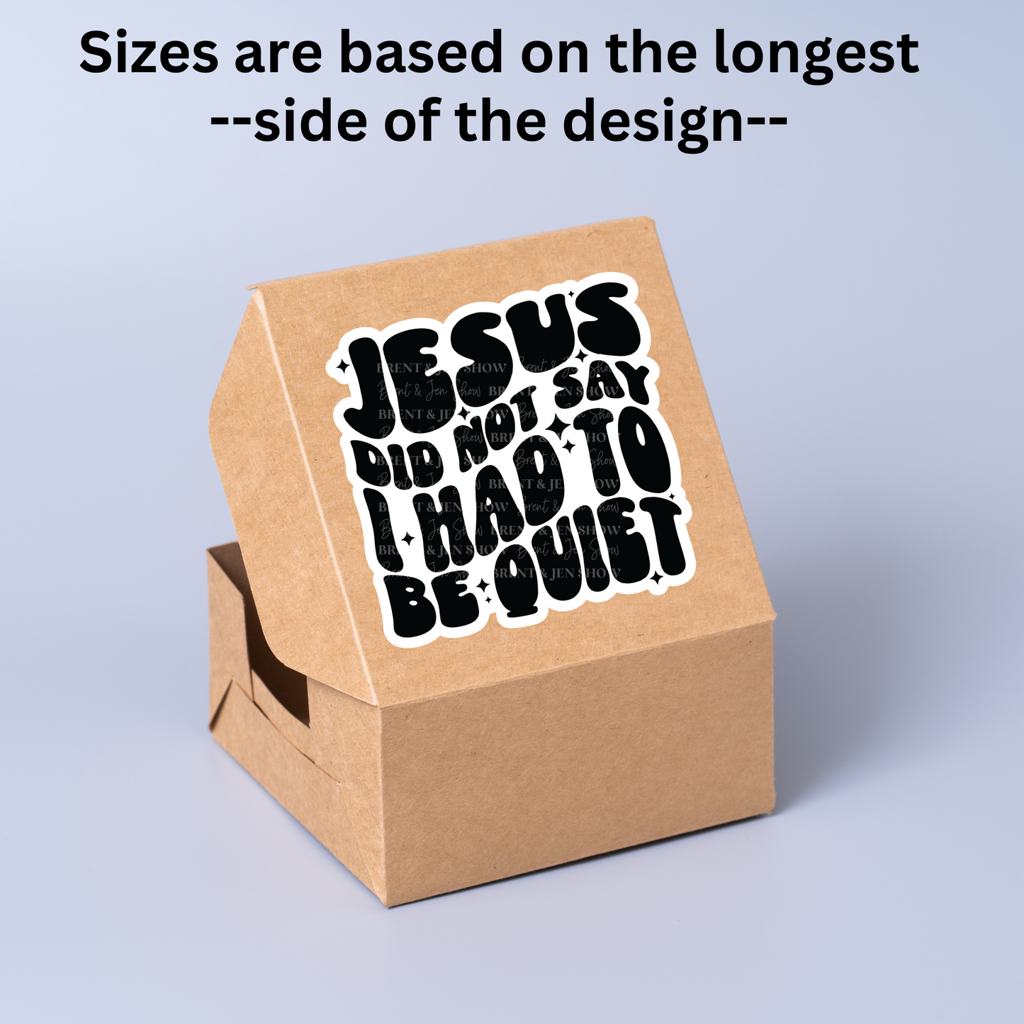Jesus Did Not Say I Had To Be Quiet Sticker or Car Decal