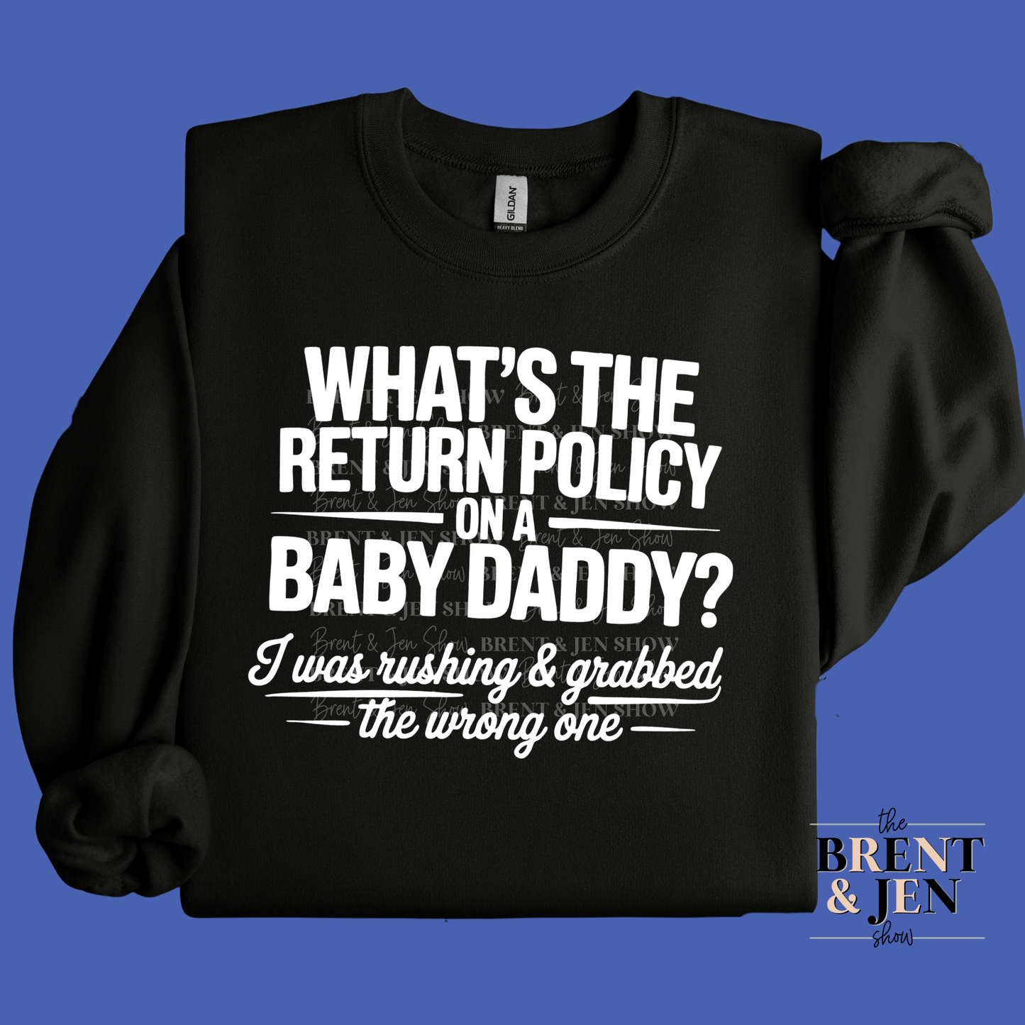 What's The Return Policy Baby Daddy Sweat Shirt