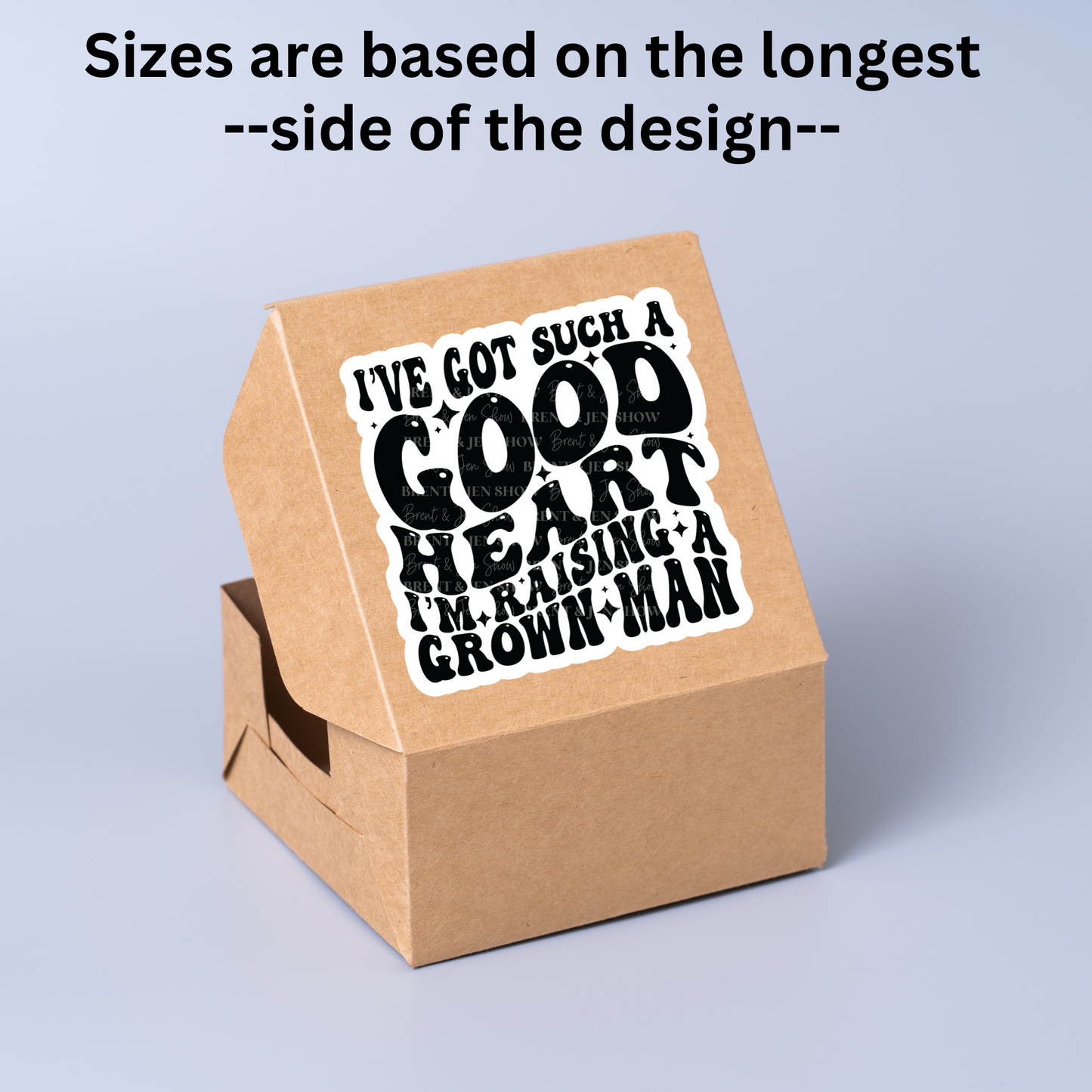 I've Got Such a Good Heart I'm Raising a Grown Man Sticker or Car Decal