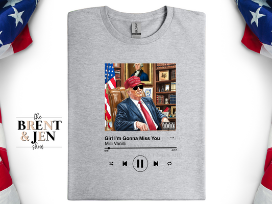 Girl I'm Gonna Miss you T-Shirt