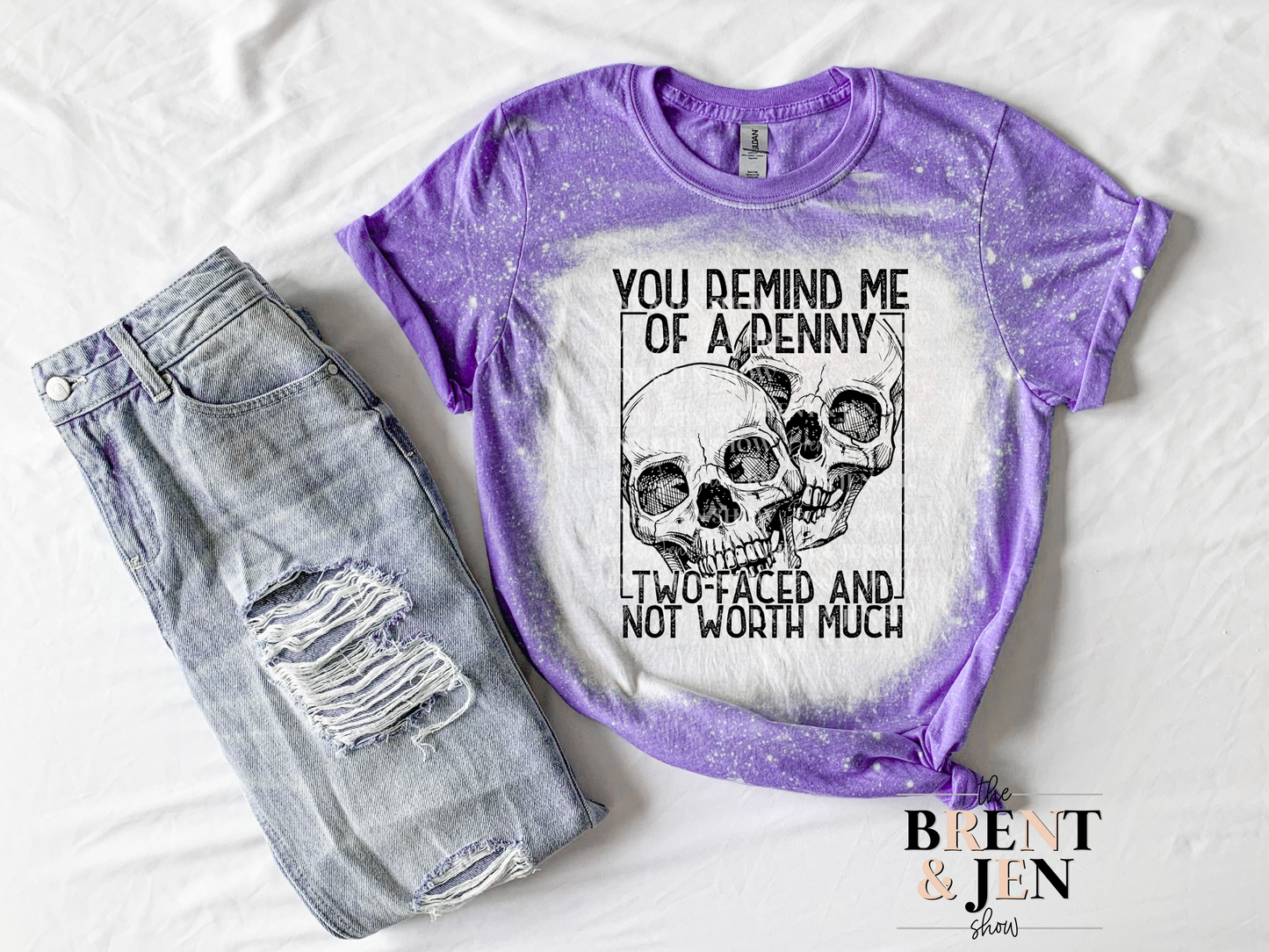 You Remind me of a Penny, Two Faced and Not Worth Much T-Shirt