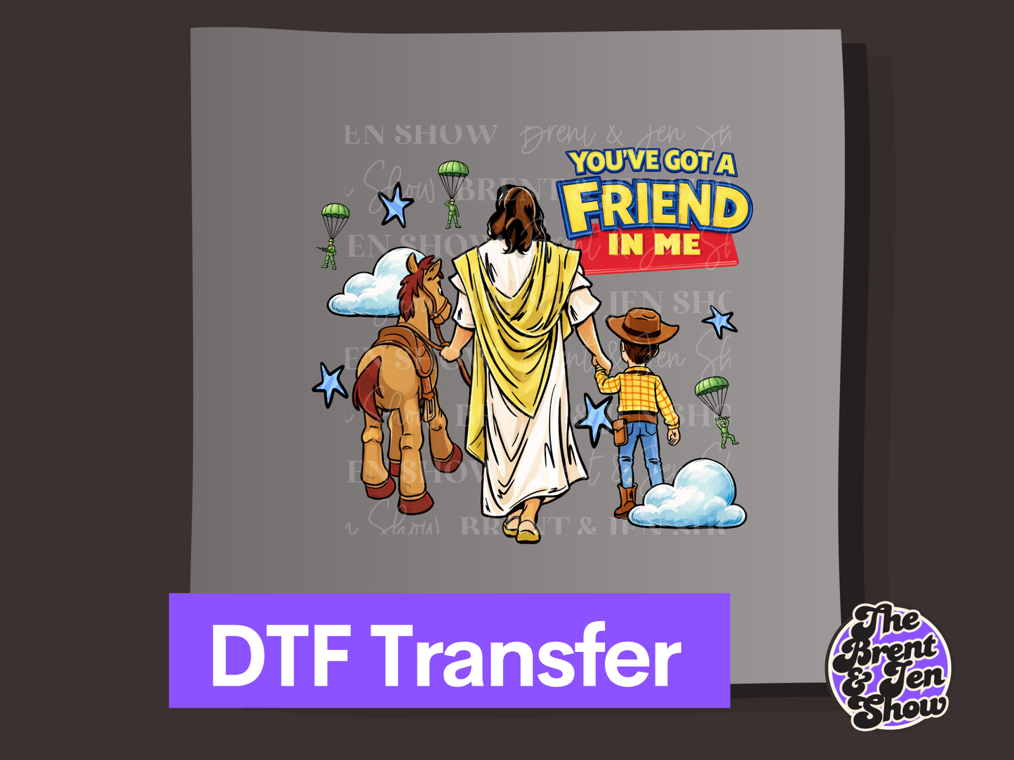 You Got a Friend in Me | Ready to Press Sublimation Transfer/ DTF Transfer